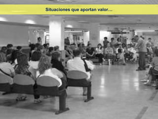 Situaciones que aportan valor…
 