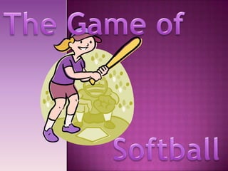 The Game of Softball 