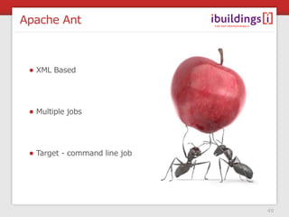 Apache Ant



 • XML Based



 • Multiple jobs



 • Target - command line job




                               49
 