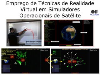 Emprego de Técnicas de Realidade
Virtual em Simuladores
Operacionais de Satélite of_show
 