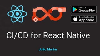 CI/CD for React Native
João Marins
 