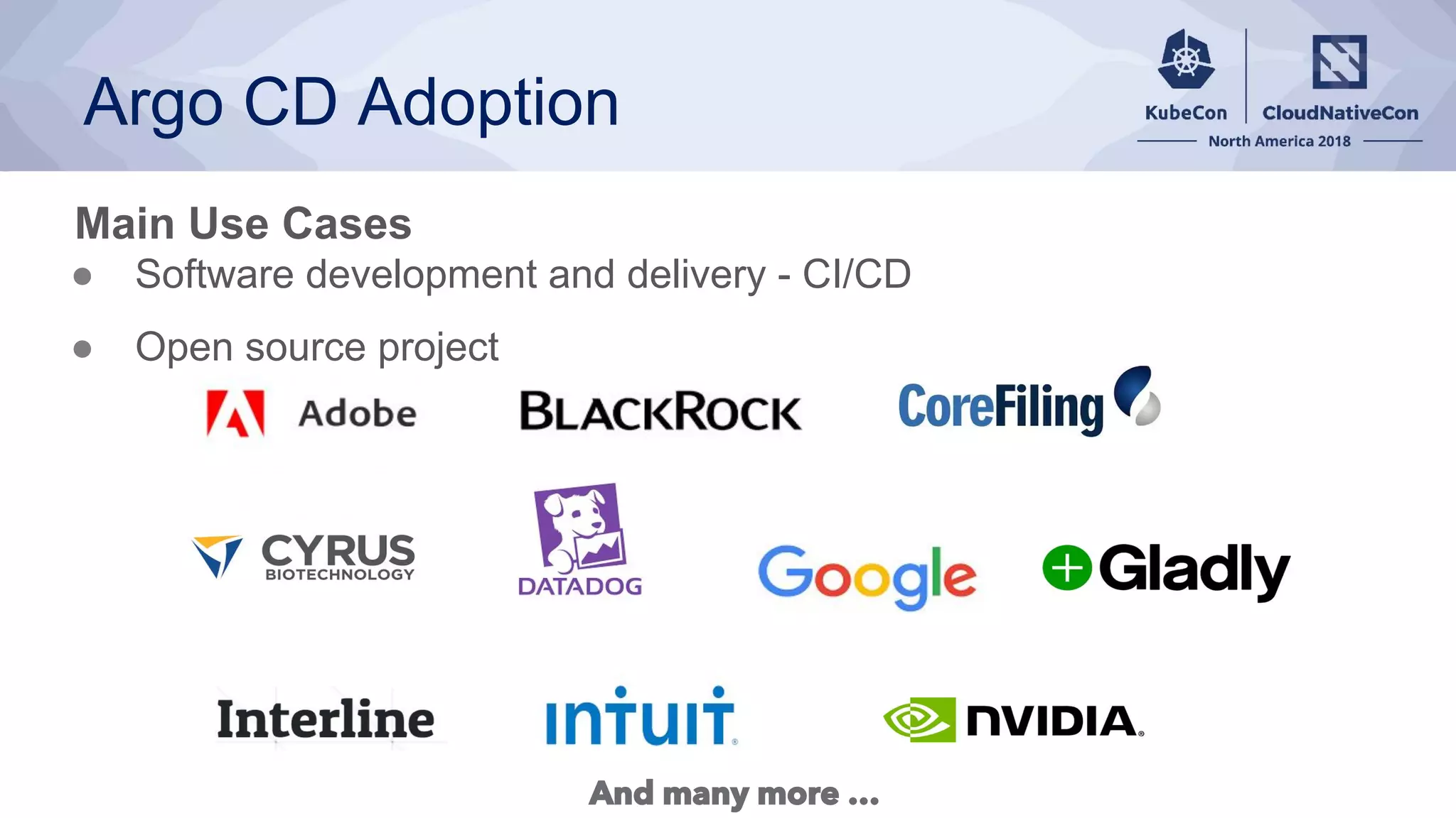 Argo CD Adoption
And many more …
Main Use Cases
● Software development and delivery - CI/CD
● Open source project
 