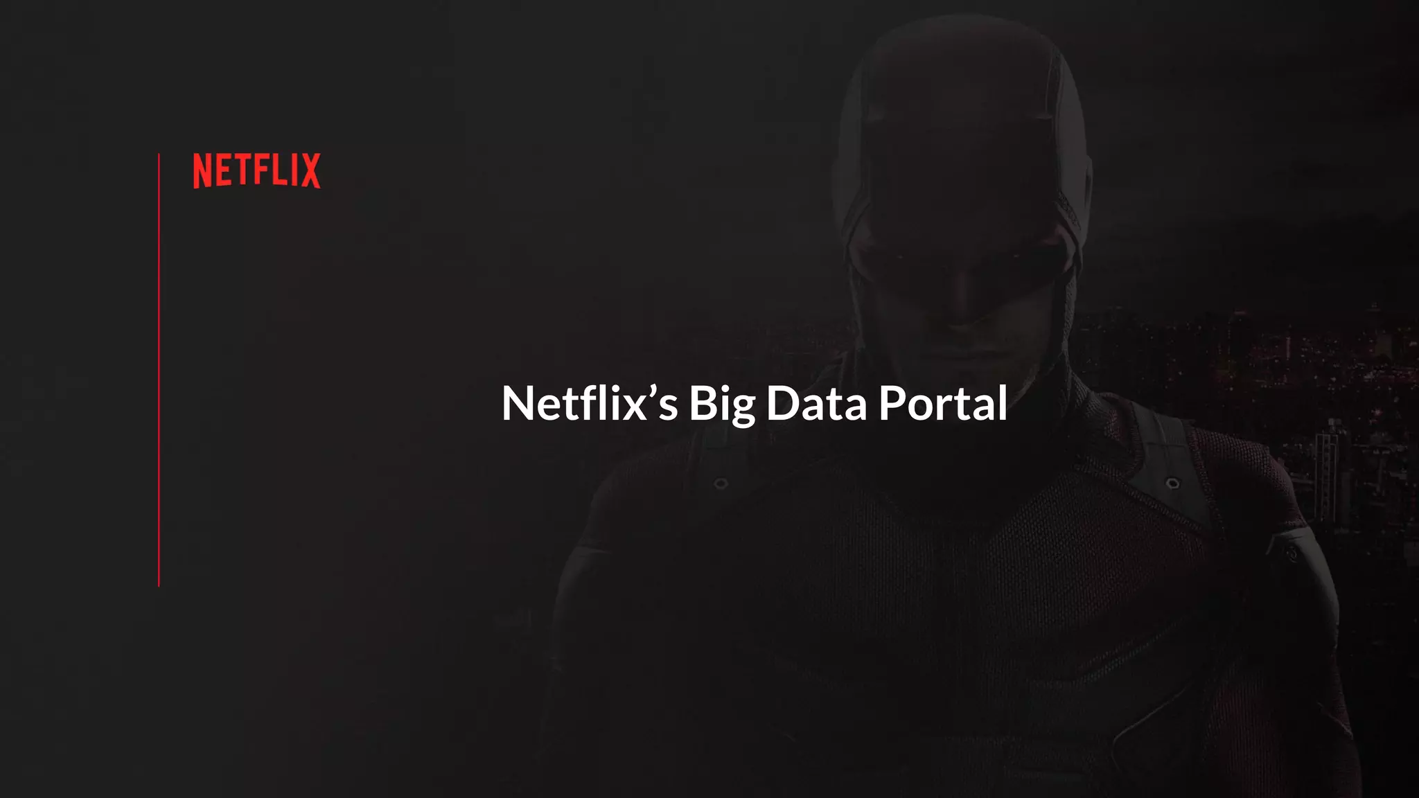 Netflix’s Big Data Portal
 