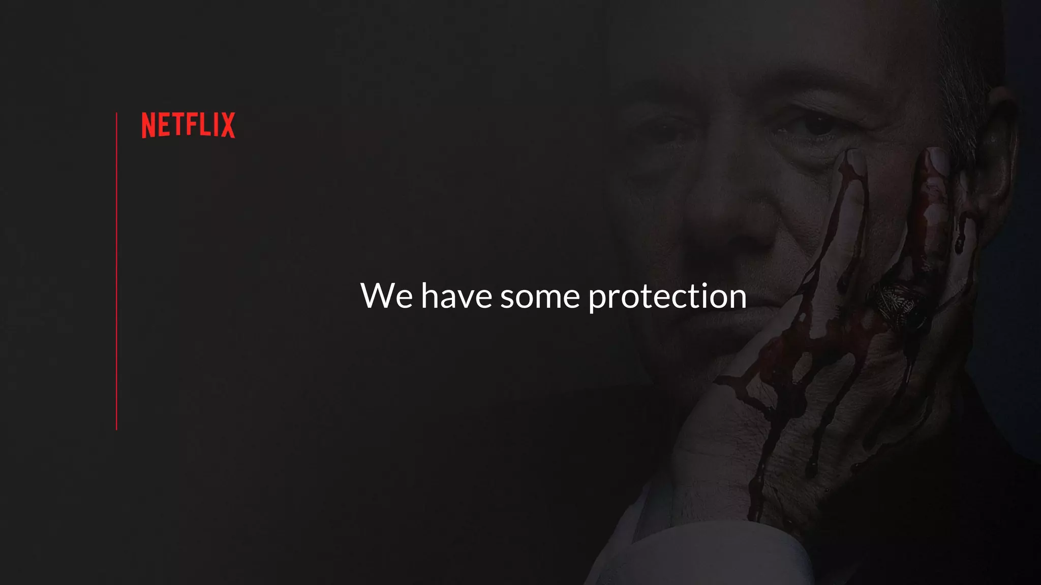 We have some protection
 