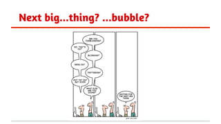 Next big...thing? ...bubble?
 