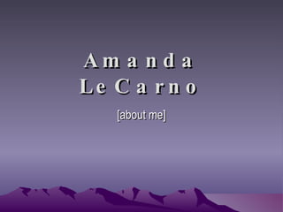 Amanda LeCarno [about me] 