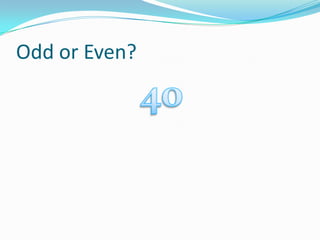 Odd or Even? 40