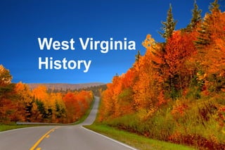 WestVirginia
History
 