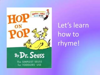 Let’s learn how to rhyme!<br />