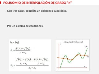 Con tres datos, se utiliza un polinomio cuadrático.
Por un sistema de ecuaciones:
POLINOMIO DE INTERPOLACIÓN DE GRADO “n”
 