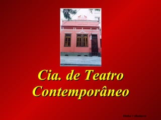 Cia. de Teatro Contemporâneo Dinho Valladares 