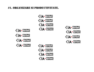 #1. ORGANIZARE SI PRODUCTIVITATE.
 