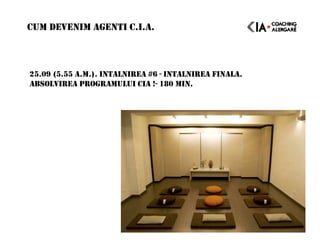 25.09 (5.55 A.M.). INTALNIREA #6 - INTALNIREA FINALA.
ABSOLVIREA PROGRAMULUI CIA !- 180 MIN.
CUM DEVENIM AGENTI C.I.A.
 