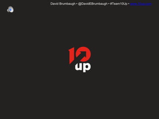David Brumbaugh • @DavidEBrumbaugh • #Team10Up • www.10up.com
 