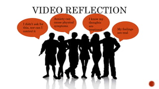 I didn’t ask for
this, nor can I
control it
Anxiety can
cause physical
symptoms
I know my
thoughts
are
irrational My feelings
are real
 