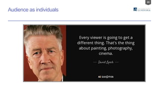 24
Audience as individuals
 