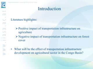 Introduction

Literature highlights:

    Positive impact of transportation infrastructure on
     agriculture
    Negat...