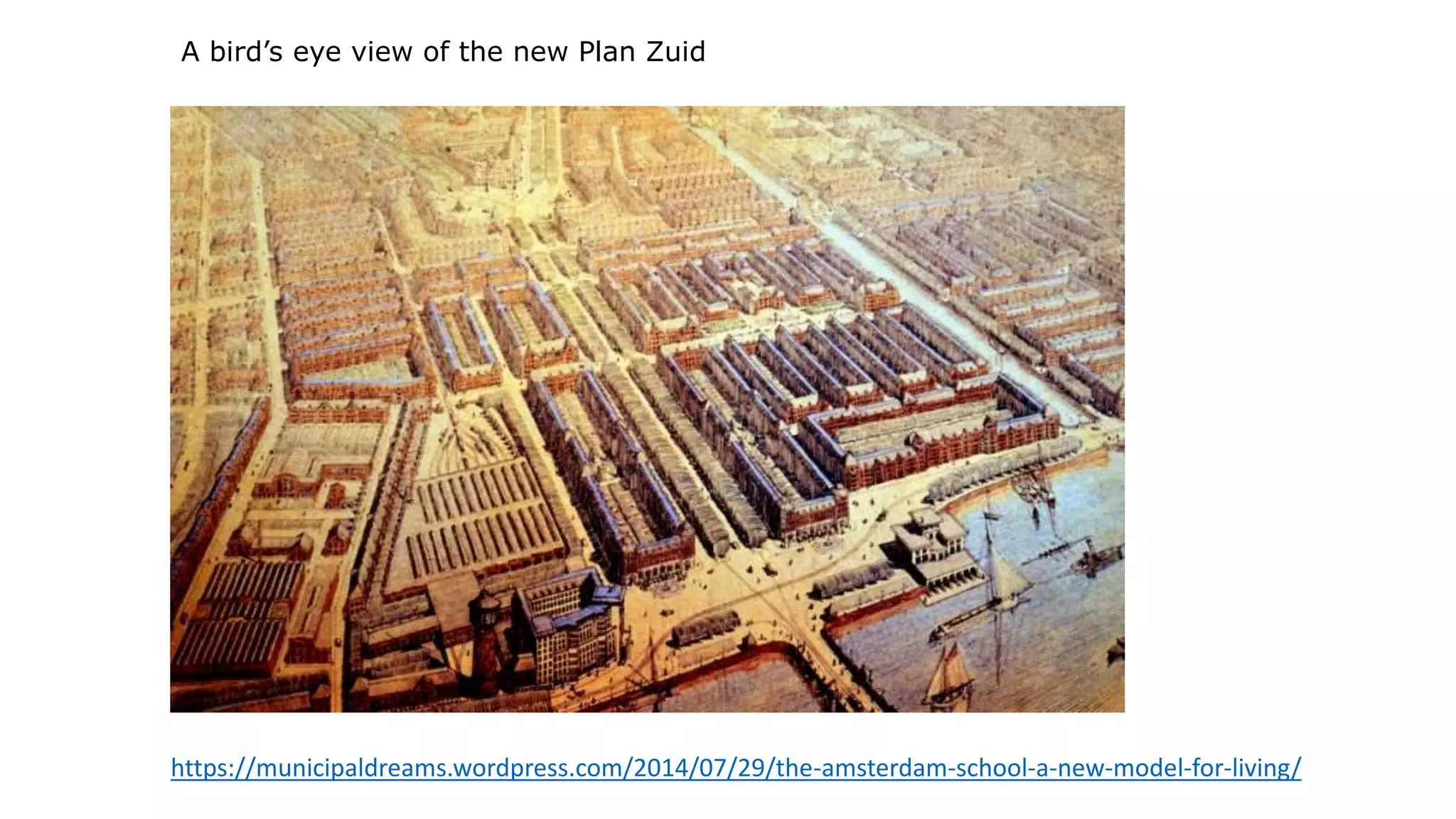 https://municipaldreams.wordpress.com/2014/07/29/the-amsterdam-school-a-new-model-for-living/
A bird’s eye view of the new Plan Zuid