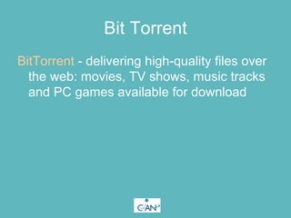 Bit Torrent <ul><li>BitTorrent  - delivering high-quality files over the web: movies, TV shows, music tracks and PC games ...