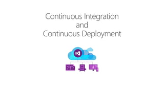 Continuous Integration
and
Continuous Deployment
 