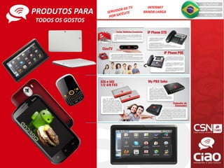 INTERNET
BANDA LARGAPRODUTOS PARA
TODOS OS GOSTOS
 