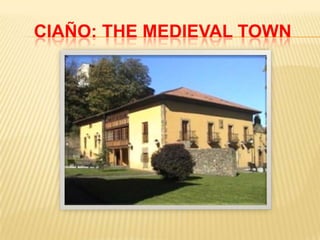 CIAÑO: THE MEDIEVAL TOWN
 