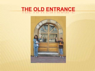 THE OLD ENTRANCE
 