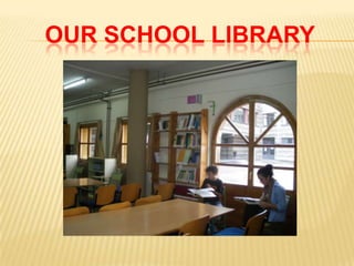 OUR SCHOOL LIBRARY
 