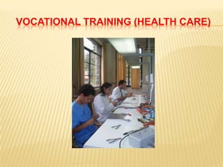 VOCATIONAL TRAINING (HEALTH CARE)
 