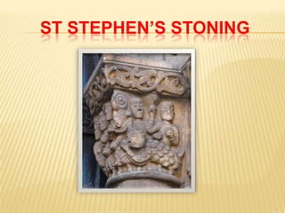 ST STEPHEN’S STONING
 