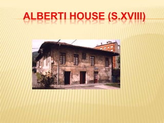 ALBERTI HOUSE (S.XVIII)
 