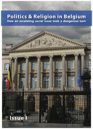 Politics & Religion in Belgium
How an escalating social issue took a dangerous turn




 Issue I
 