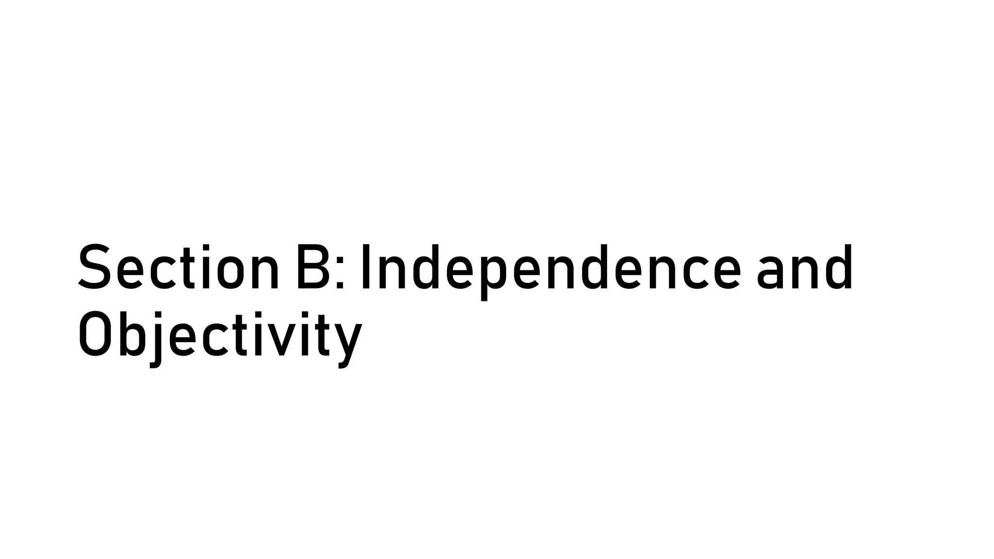 Section B: Independence and
Objectivity
 