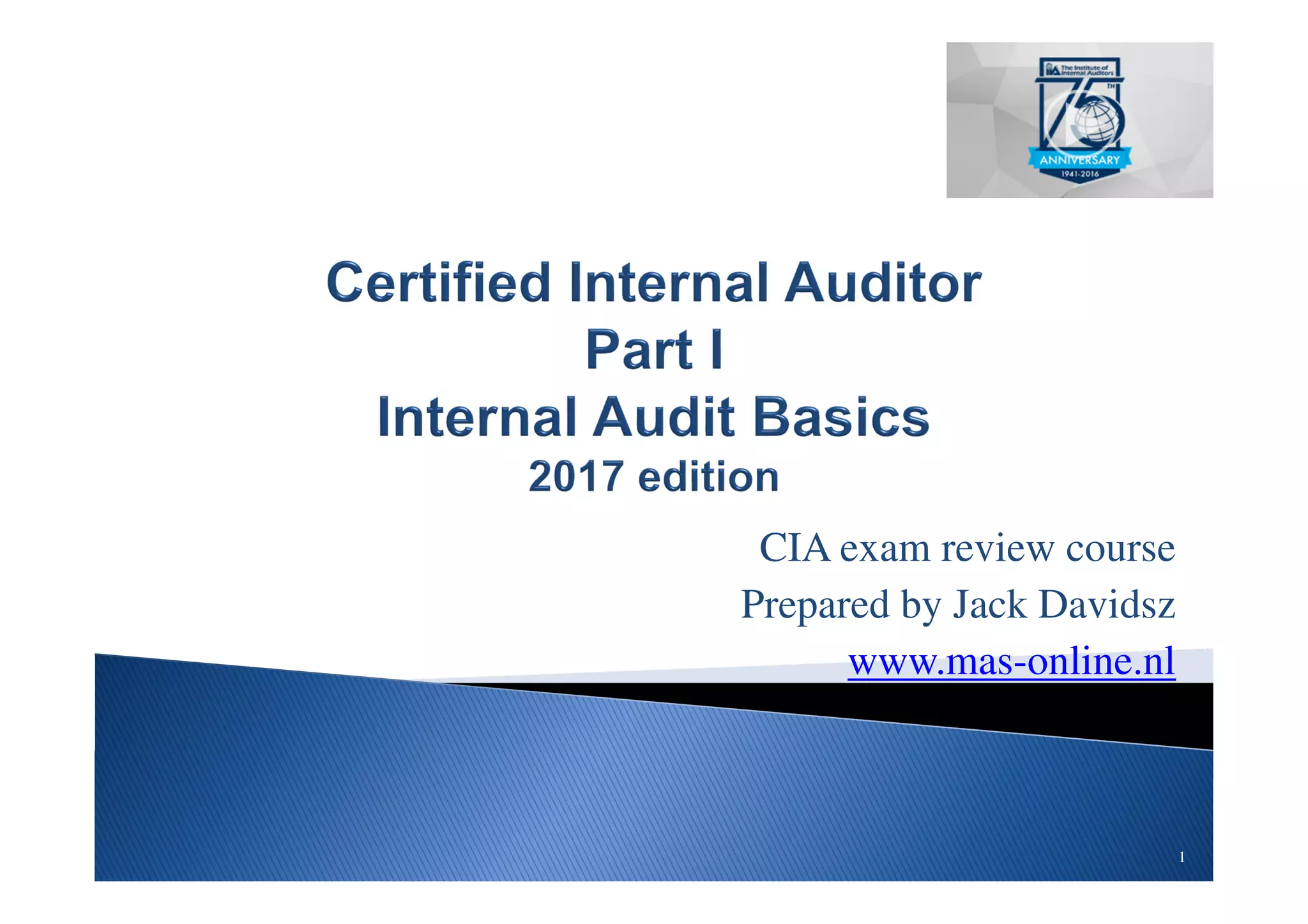 CIA exam review course
Prepared by Jack Davidsz
www.mas-online.nl
1
 