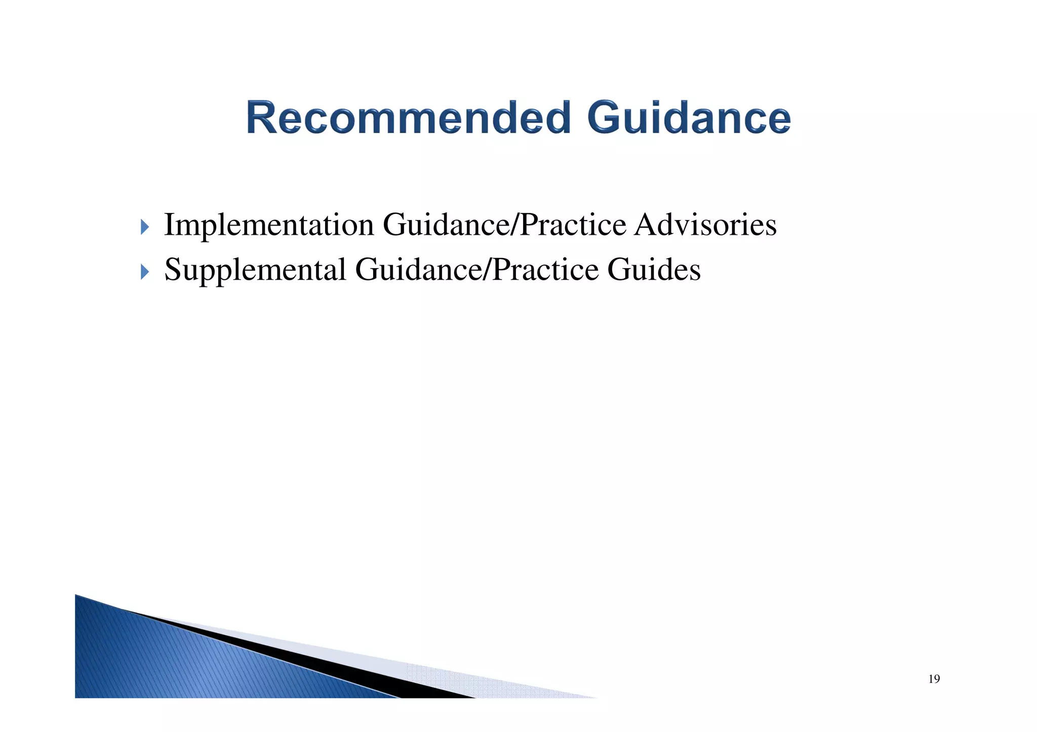 Implementation Guidance/Practice Advisories
Supplemental Guidance/Practice Guides
19
 