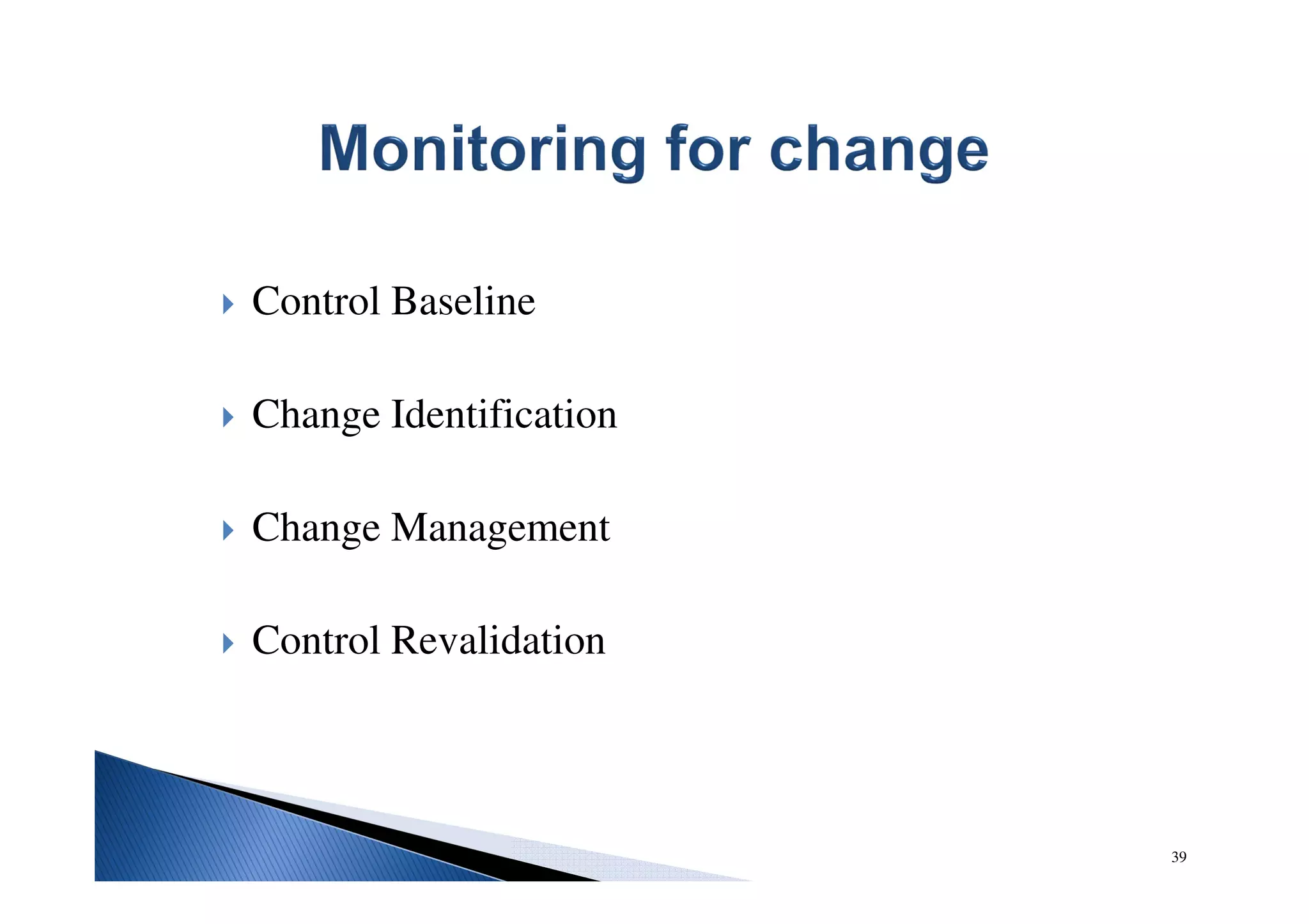Control Baseline
Change Identification
Change Management
Control Revalidation
39
 