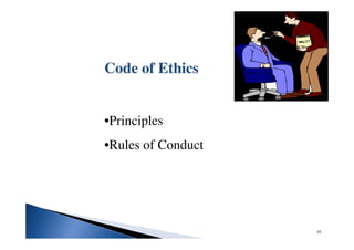 Code of Ethics
•Principles
•Rules of Conduct
10
 