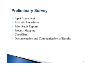Input from client
Analytic Procedures
Prior Audit Reports
Process Mapping
Checklists
Documentation and Communication of Results
118
 