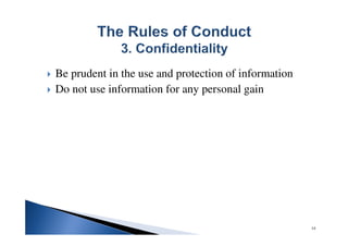 Be prudent in the use and protection of information
Do not use information for any personal gain
14
 