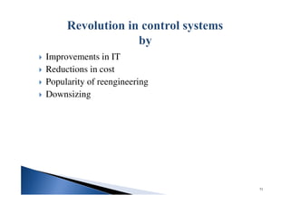 Improvements in IT
Reductions in cost
Popularity of reengineering
Downsizing
71
 