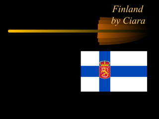 Finland
by Ciara
 