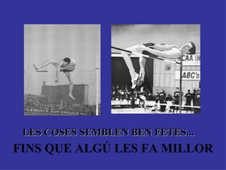 LES COSES SEMBLEN BEN FETES...  FINS QUE ALGÚ LES FA MILLOR 