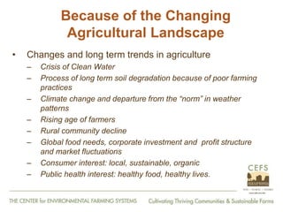 From Farm to Fork: The 20 year journey of the Center for Environmental Farming Systems (CEFS), a collaboration of the two land grant universities and the state department of agriculture in North Carolina, USA."   