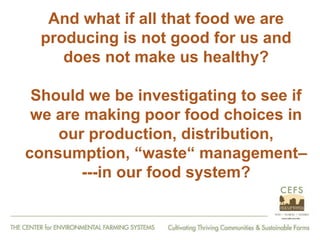 From Farm to Fork: The 20 year journey of the Center for Environmental Farming Systems (CEFS), a collaboration of the two land grant universities and the state department of agriculture in North Carolina, USA."   