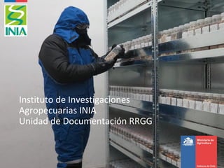 Instituto de Investigaciones
Agropecuarias INIA
Unidad de Documentación RRGG
 