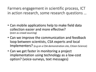 Using science knowledge and expert feedback to accelerate local adoption: climate smart technologies and practices meet ICT tools - experiences of including mobile-phone based tools in research