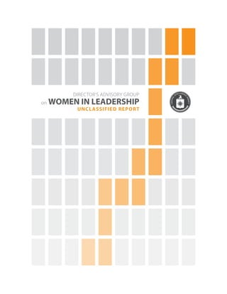 DIRECTOR’S ADVISORY GROUP
on WOMEN IN LEADERSHIP
UNCLASSIFIED REPORT
 
