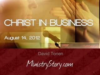 David Tonen

MinistryStory.com
                    1
 