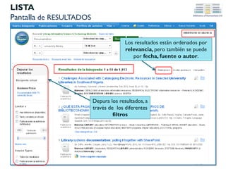 BiD
Se pueden buscar artículos
relacionados con la archivística,
la biblioteconomía,
la documentación, etc.
Pantalla de RESULTADOS
Pantalla de BÚSQUEDA
 