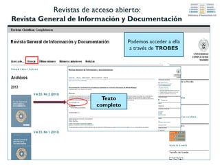 1
4
2
¿Dónde encuentro estas bases de datos?
a
b
1. Desde cualquier
ordenador de la red de
la Universitat, en la
página del SBD :
a) Búsqueda enTrobes
b) Enlace directo o a
través de las pestañas
superiores
2. Desde fuera de la
Universitat: con la
VPN… excepto
recursos de acceso libre
como Dialnet y
Roderic a los que se
puede acceder desde
cualquier ordenador
3
 